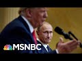 Why Trump's Attacks On The Impeachment Inquiry Are Good For Putin | The 11th Hour | MSNBC