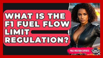 What Is The F1 Fuel Flow Limit Regulation? - Pole Position Experts