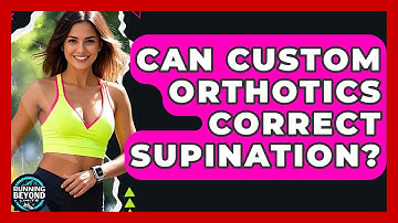 Can Custom Orthotics Correct Supination? - Running Beyond Limits