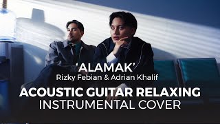 Download Lagu “ALAMAK – Rizky Fabian \u0026 Adrian Khalif | Relaxing Guitar Instrumental Cover” MP3