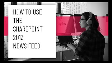 How to Use the SharePoint 2013 News Feed