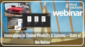 Innovations in Timber Products & Systems: State of the Nation - Webinar Highlights
