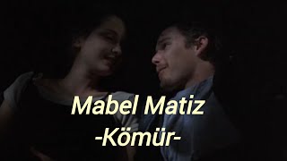 Mabel Matiz - Kömür (sözleri/lyrics)