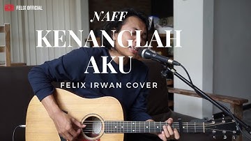 KENANGLAH AKU - NAFF ( FELIX IRWAN COVER )