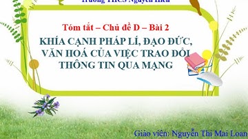 Chủ đề D_ Bài 2: KHÍA CẠNH PHÁP LÍ, ĐẠO ĐỨC, VĂN HOÁ CỦA VIỆC TRAO ĐỔI THÔNG TIN QUA MẠNG