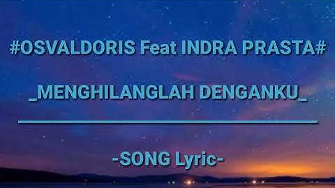 -OSVALDORIS feat INDRA PRASTA- | MENGHILANGLAH DENGANKU | {Song LYRIc}