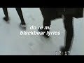 do re mi || blackbear lyrics