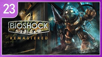 Bioshock: Part 23 ~ The Last of the Angels (Gameplay/Walkthrough) [END]