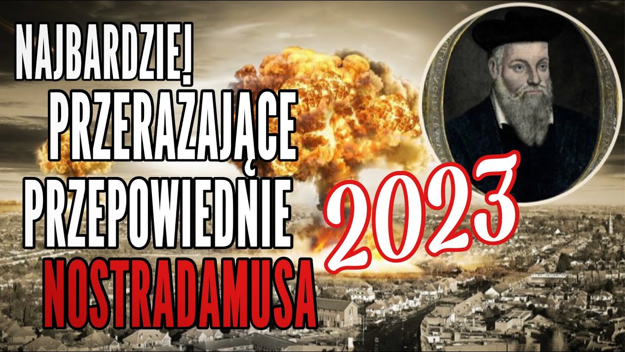 NAJBARDZIEJ PRZERAŻAJĄCE PRZEPOWIEDNIE NOSTRADAMUSA NA 2023!! - YouTube