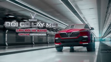 [Offical Video] VinFast - Đổi cũ lấy mới - Lên đời xe sang