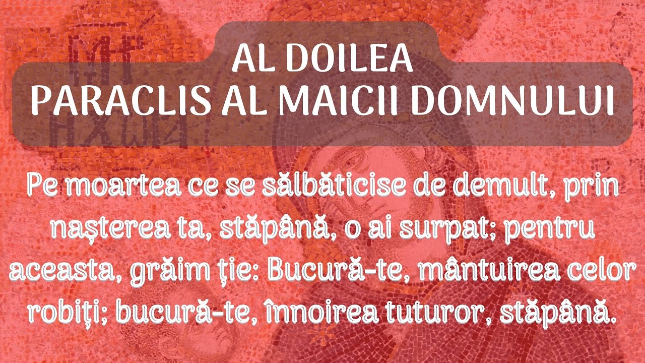 Al DOILEA PARACLIS al Maicii Domnului, la vreme de NECAZ [scris și citit, pe capitole] - Vlad Roșu