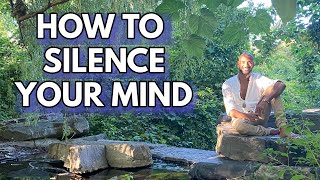 How To Silence Your Mind in Seconds!