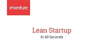 Lean Startup in 60 Seconds
