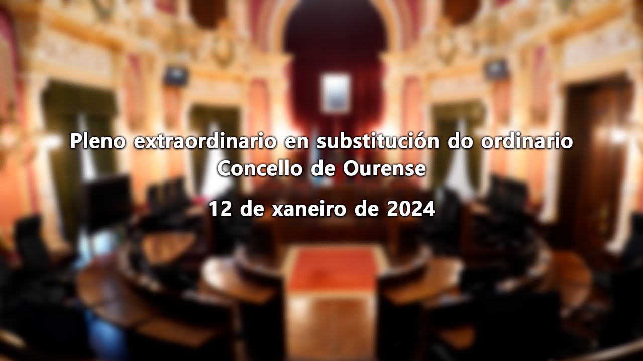 Pleno extraordinario en substitución do ordinario Concello de Ourense 12-1-2024