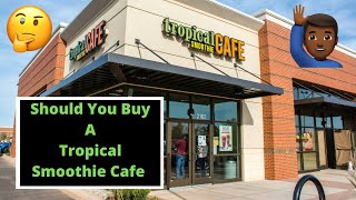 Buying A Tropical Smoothie Franchise | Pros and Cons | Might Be Worth The Price screenshot 2