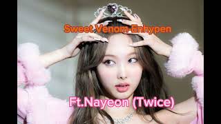 Sweet Venom-Enhypen Ft.nayeon From Twice Official Audio ( Ai Generated )