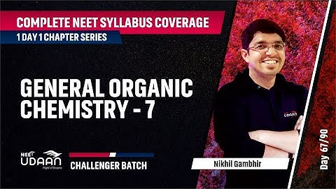 General Organic Chemistry-7 | Complete NEET Syllabus Coverage | Nikhil Gambhir