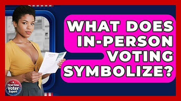 What Does In-person Voting Symbolize? - First Time Voter Expert