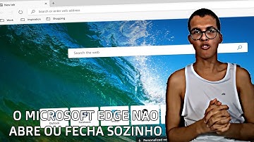 O Microsoft Edge Não Abre ou Fechando Sozinho - Veja Solução