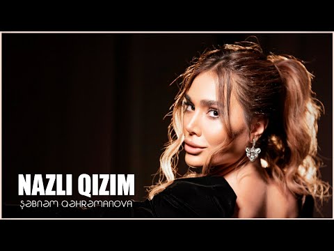 Şebnem Qehremanova - Nazlı Qızım (Official Video)