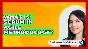 What Is Scrum In Agile Methodology? - BusinessGuide360.com