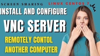 What is VNC Server How to  install and configure VNC server in Linux Centos 7