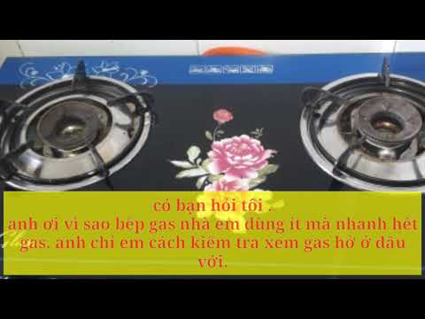 Video: Rò rỉ gas có thể làm tăng hóa đơn gas của bạn không?