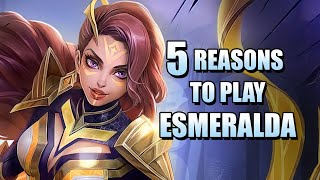 5 REASONS WHY YOU SHOULD PICK ESMERALDA