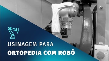 Usinagem para Ortopedia com Robô | Programado com SprutCAM