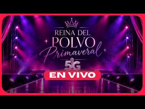 🔴 EN VIVO 5G | REINA DEL POLVO PRIMAVERAL