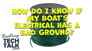 How Do I Know if My Boat’s Electrical Has a Bad Ground?