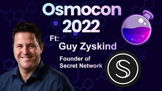 Secret Network, Ft. Guy Zyskind | OsmoCon 2022