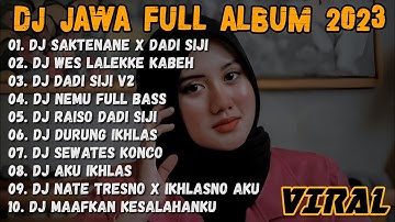 DJ JAWA TERBARU 2023 - DJ SAKTENANE X DADI SIJI FULL ALBUM VIRAL TIKTOK TERBARU 2023