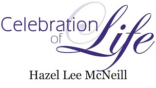 Celebration of Life: Hazel Lee McNeill