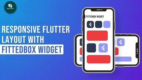 FittedBox (Flutter Widget of the Week) | Set Widget different screen size