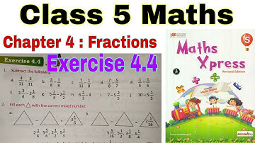 Class 5 Maths Xpress Exercise 4.4 Fractions | Addition and Subtraction of Mixed Fractions | Class 6