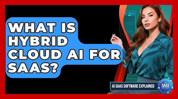 What Is Hybrid Cloud AI For SaaS? - AI SaaS Software Explained