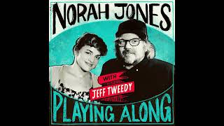 Norah Jones Is Playing Along with Jeff Tweedy (Podcast Episode 1)