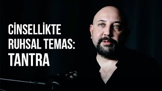 Tantra Nedi̇r? Tantranin Ci̇nselli̇kle Ne Alakasi Var? - Ceyhun Sönmez