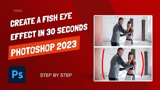 How To Create A Fish Eye Effect | Fix Lens Distrortion- Photoshop 2023