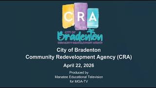 Bradenton Community Redevelopment Agency (CRA) Meeting, April 22, 2026