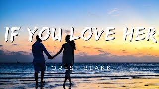 Forest Blakk - If You Love Her  [ Lyrics ]