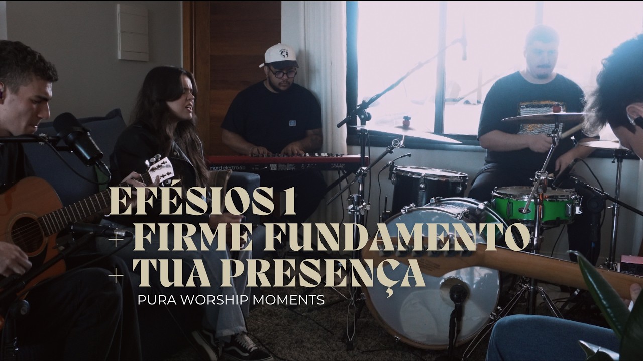 EFÉSIOS 1 + FIRME FUNDAMENTO + TUA PRESENÇA | Home Session #02