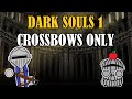 Can You Beat DARK SOULS 1 With Only Crossbows?