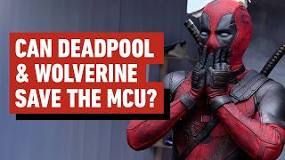 Can Deadpool & Wolverine Save the MCU?