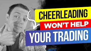 Cheerleading Won't Help Your Stock Trading