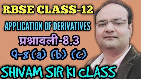 RBSE/CLASS-12/ TOPIC-APPLICATION OF DERIVATIVES/EXERCISE-8.3/Q-8 (a),(b),(c)