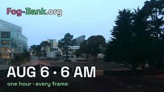FogCam August 6 2026 6 am PT one hour every frame