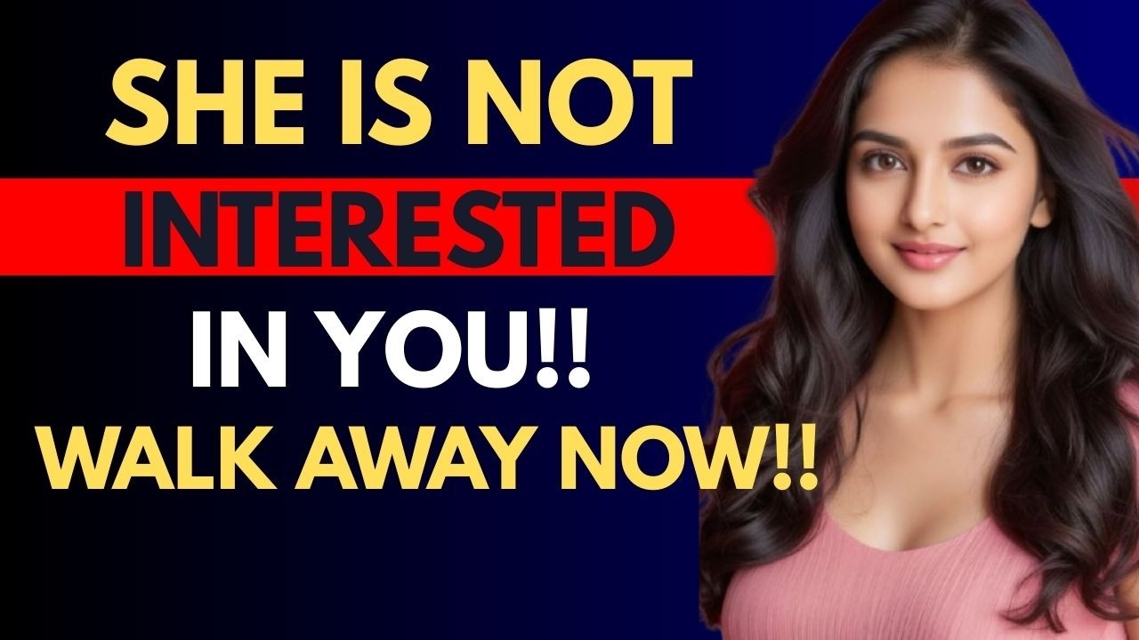 HONESTLY - If a woman is not interested in you, she will do these seven things | Female Psychology