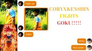 CORYXKENSHIN FIGHTS GOKU!!!!!! (Dragon Ball Z Group Chat)😏
